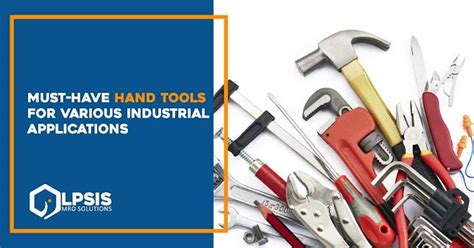 Must-Have Hand Tools for Various Industrial Applications