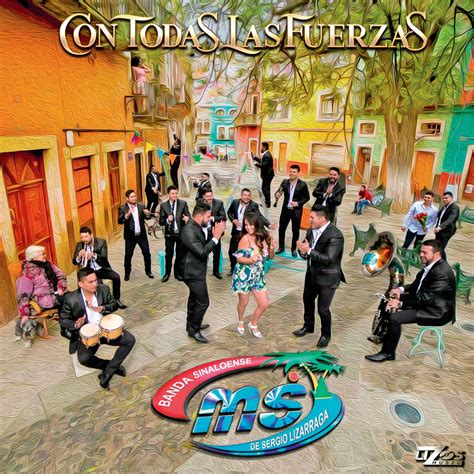 Banda Sinaloense MS de Sergio Lizárraga - Con Todas las Fuerzas ...