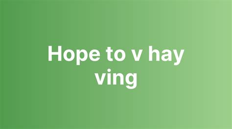 Hope là gì? Hope to v hay ving - Cấu trúc của hope trong tiếng Anh - IELTS Learning