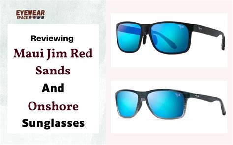 Reviewing Maui Jim Red Sands and Onshore Sunglasses – Eyewear Space