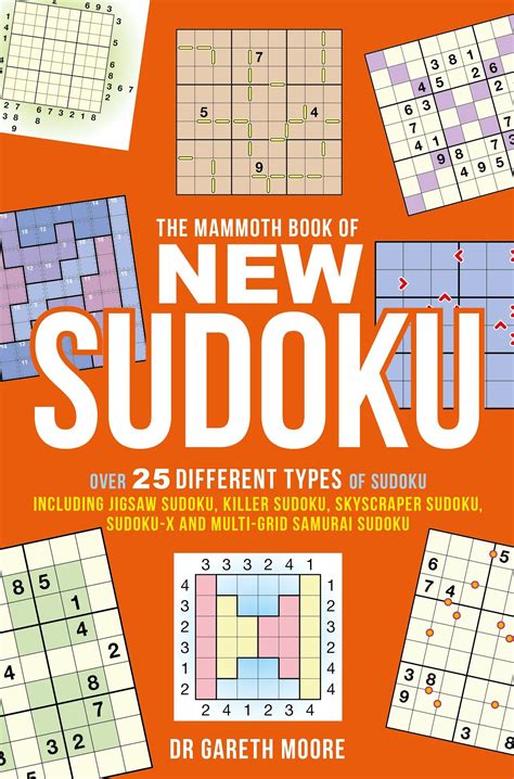 The Mammoth Book of New Sudoku: Over 25 different types of Sudoku, including Jigsaw Sudoku ...