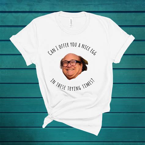 Danny Devito Shirt Danny Devito Egg Quote Always Sunny | Etsy | Frank reynolds quotes, Police ...