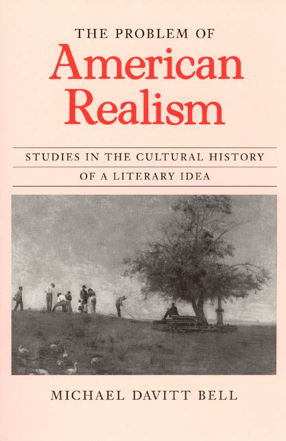 The Problem of American Realism: Studies in the Cultural History of a ...