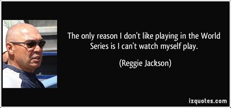 Reggie Jackson's quotes, famous and not much - Sualci Quotes 2019