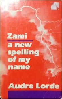 Zami, a new spelling of my name: Audre Lorde: 9780930436155: Amazon.com: Books