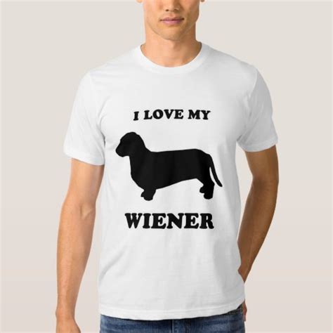 WIENER DOG TEES - "I love my wiener" | Zazzle