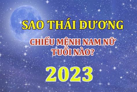 Sao Thái Dương năm 2023 chiếu mệnh tuổi nào? Cách cúng giải hạn ra sao?