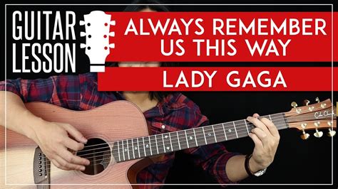 Always Remember Us This Way Guitar Tutorial - Lady Gaga Guitar Lesson ...