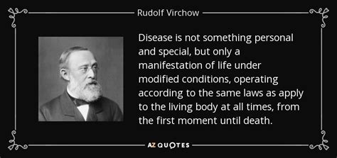 Rudolf Virchow quote: Disease is not something personal and special ...