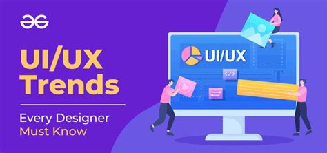 Top 7 UI/UX Trends That Every Designer Must Know - GeeksforGeeks