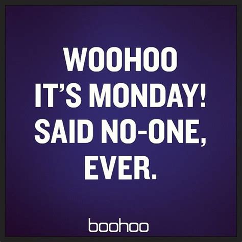 Blue Mondays. | Funny weekend quotes, Weekday quotes, Monday quotes