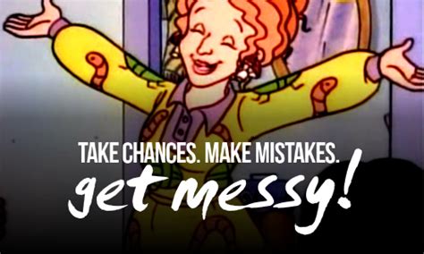 Take Chances. Make Mistakes. Get Messy! Ms. Frizzle from the Magic School Bus. | Ms frizzle ...