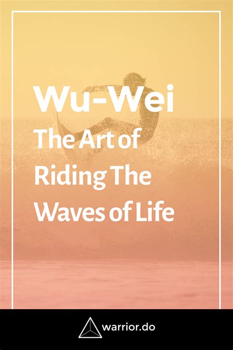 Wu-Wei: The Art of Riding The Waves of Life | Wu wei, Taoism quotes, Daily meditation