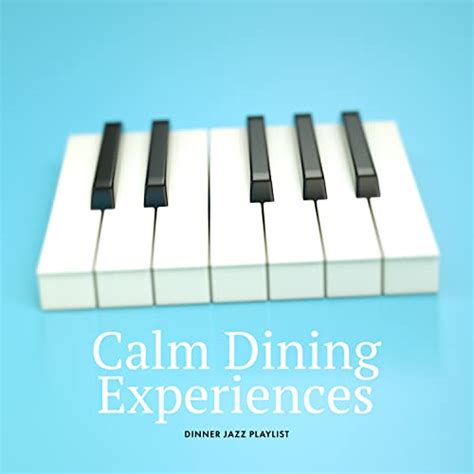 Amazon.com: Calm Dining Experiences : Dinner Jazz Playlist: Digital Music