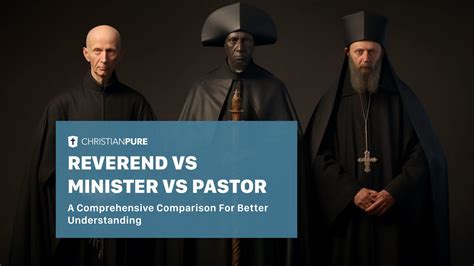 Reverend vs Minister vs Pastor: A Comprehensive Comparison for Better Understanding | Christian Pure