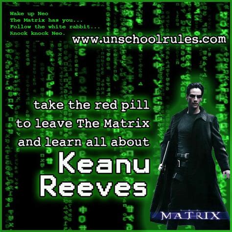 Into the Matrix with Keanu Reeves | Unschooling, Keanu reeves, Homeschool learning