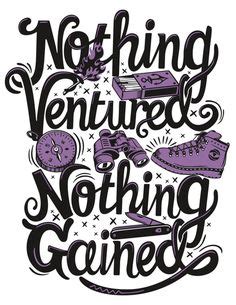 25 Nothing ventured= NOTHING GAINED ideas | words of wisdom, me quotes, words