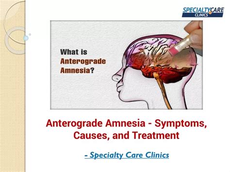 PPT - Anterograde Amnesia - Symptoms, Causes, and Treatment PowerPoint Presentation - ID:11338470