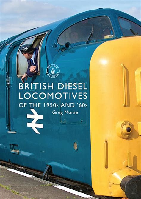 British Diesel Locomotives of the 1950s and ‘60s: : Shire Library Greg ...