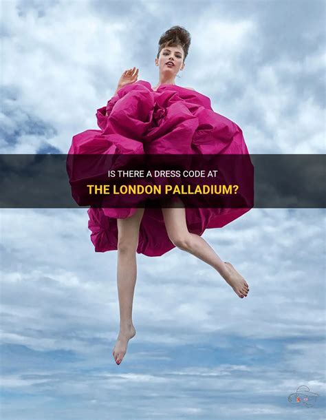 Is There A Dress Code At The London Palladium? | ShunVogue