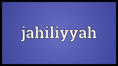 Jahiliyyah Meaning - YouTube