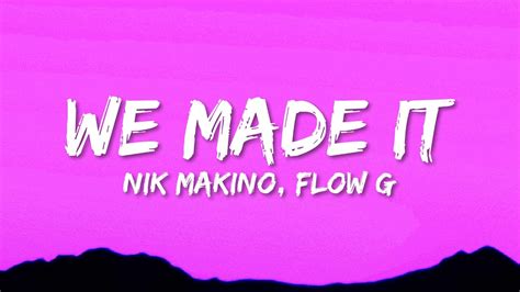 Nik Makino x Flow G - WE MADE IT (Lyrics) - YouTube