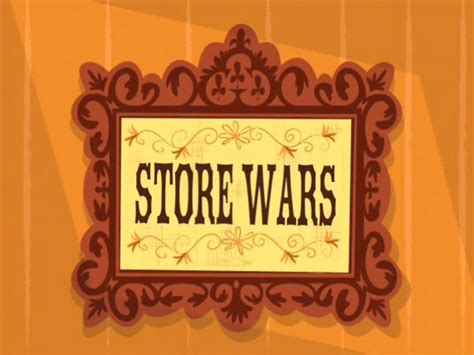 Store Wars | Imagination Companions, A Foster's Home for Imaginary Friends Wiki | Fandom