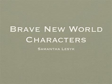 Brave New World Characters | PPT | Free Download