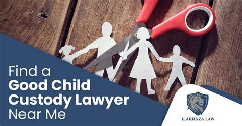 Find a Good Child Custody Lawyer Near Me | Local Child Custody Attorneys