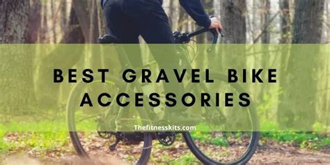 Best Gravel Bike Accessories- Don't Avoid These 11 Kits