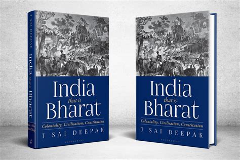 'India, That is Bharat: Coloniality, Civilisation, Constitution' authored by J Sai Deepak