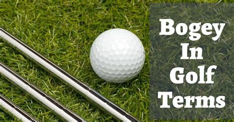 What Is A Bogey In Golf Terms? - Golfs Hub