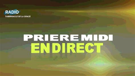 PRIERE MIDI EN DIRECT RADIO TABEENACLE DE LA GRACE - YouTube