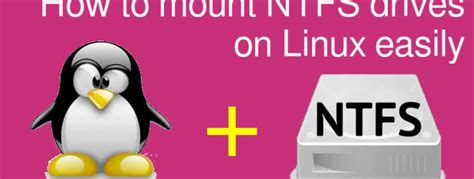 How to mount NTFS drives on Linux easily - LinuxTechLab