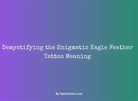Demystifying the Enigmatic Eagle Feather Tattoo Meaning - Spent Saints