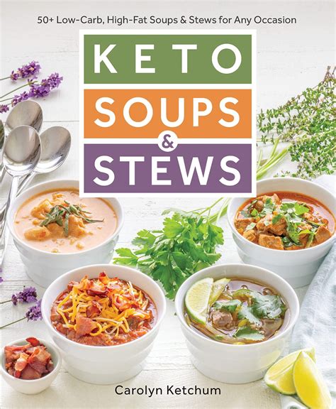 Keto Soups & Stews: 50+ Low-Carb, High-Fat Soups & Stews For Any Occasion