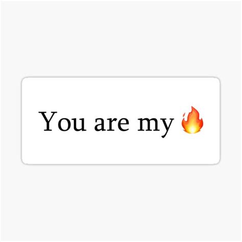 "You Are My Fire" Sticker for Sale by Ap-artfromHU | Redbubble