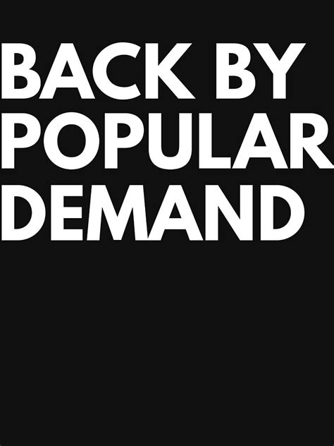 "Back by popular demand" T-shirt by wondrous | Redbubble