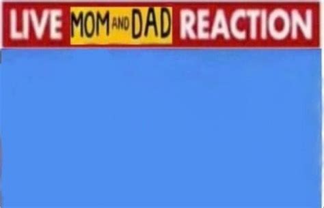 Live mom and dad reaction Blank Template - Imgflip