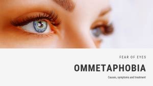 Fear of Eyes Phobia - Ommetaphobia | FEAROF