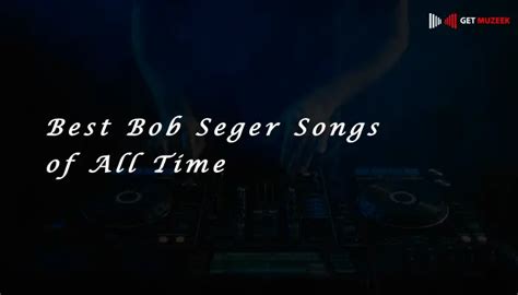 10 Best Bob Seger Songs Of All Time