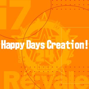 Happy Days Creation! - The English IDOLiSH7 Wiki