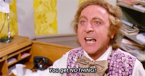 You Get Nothing! GIF – Willy Wonka You Get Nothing Gene Wilder – discover and share GIFs