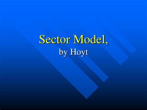 PPT - Sector Model, by Hoyt PowerPoint Presentation, free download - ID:4663698