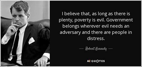 Robert Kennedy quote: I believe that, as long as there is plenty ...