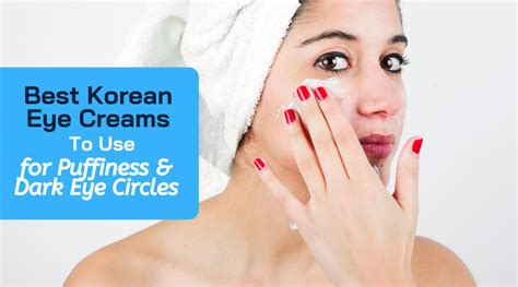 Best Korean Eye Creams To Use For Puffiness and Dark Circles