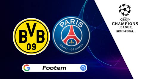 UEFA Champions League Semi-Final: Dortmund vs PSG Preview, H2H & Lineups - Footem.in