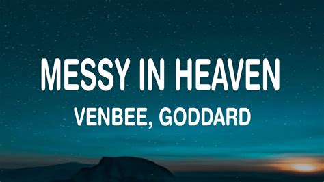 Venbee, Goddard - Messy in Heaven (Lyrics / Lyric Video) - YouTube