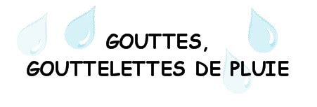 Gouttes, gouttelettes de pluie - Chez Veronalice