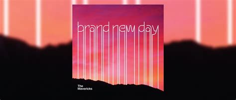 The Mavericks: Brand New Day | Country.de - Online Magazin